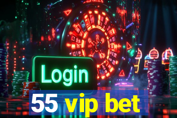 55 vip bet