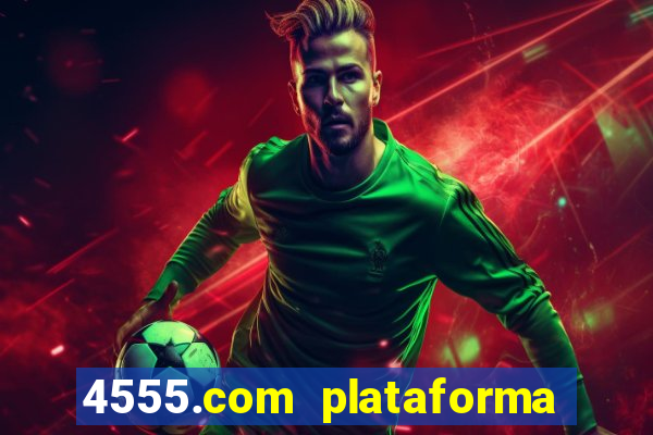 4555.com plataforma de jogos