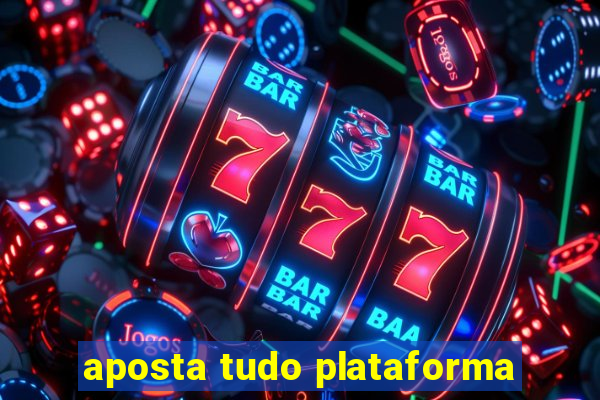 aposta tudo plataforma