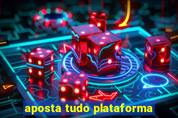 aposta tudo plataforma