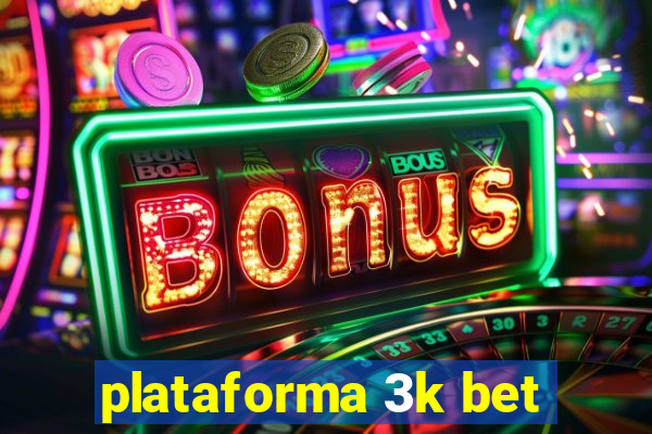 plataforma 3k bet