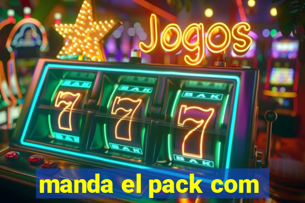 manda el pack com