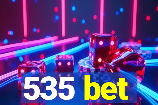 535 bet