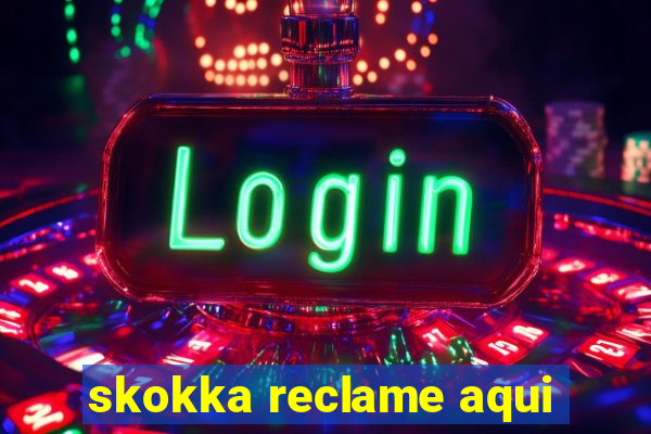 skokka reclame aqui