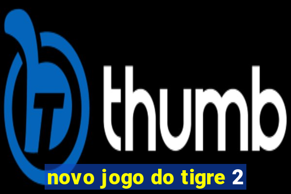 novo jogo do tigre 2