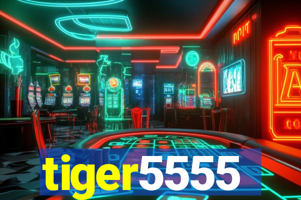 tiger5555