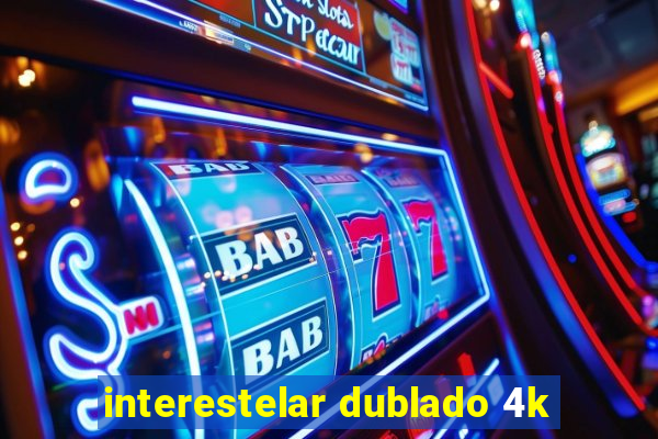 interestelar dublado 4k