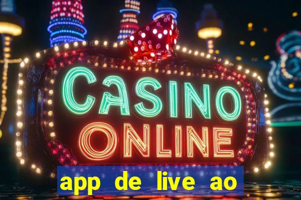 app de live ao vivo 18