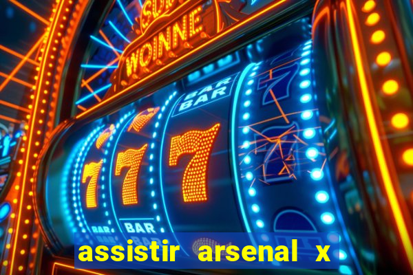 assistir arsenal x barcelona ao vivo hd