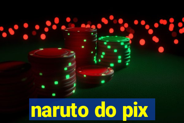 naruto do pix