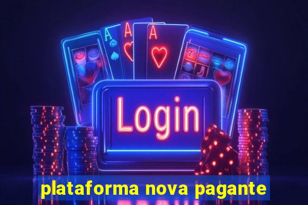 plataforma nova pagante