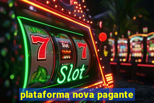 plataforma nova pagante