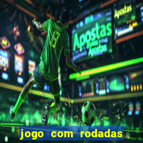 jogo com rodadas gratis sem deposito