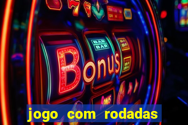 jogo com rodadas gratis sem deposito