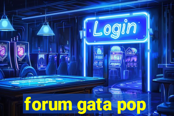 forum gata pop