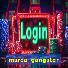 marca gangster significado marca gangster é boa