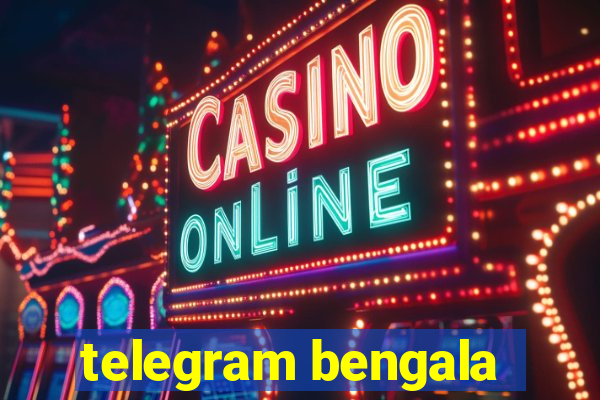 telegram bengala