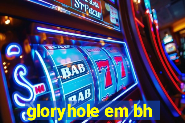 gloryhole em bh