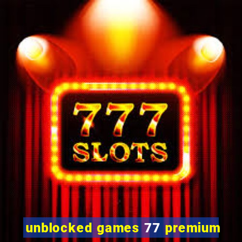 unblocked games 77 premium