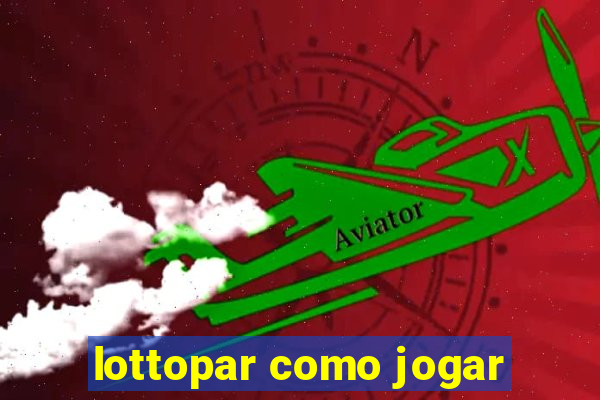 lottopar como jogar