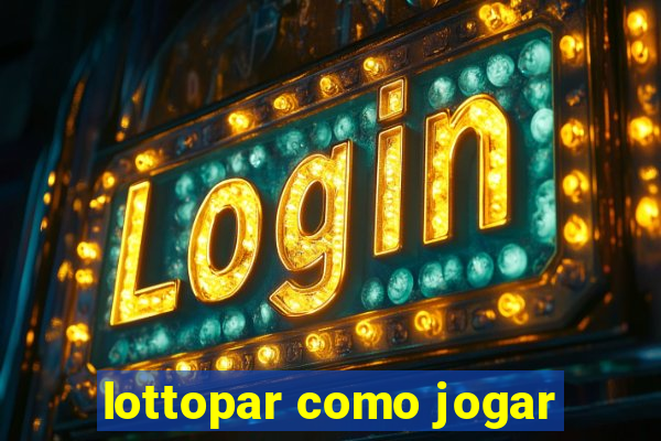 lottopar como jogar