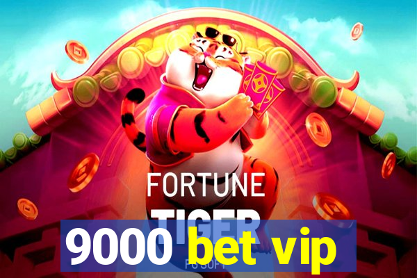 9000 bet vip