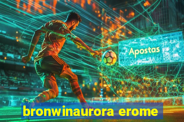 bronwinaurora erome