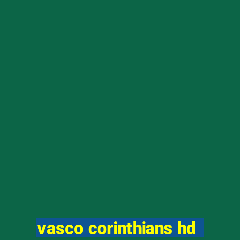 vasco corinthians hd