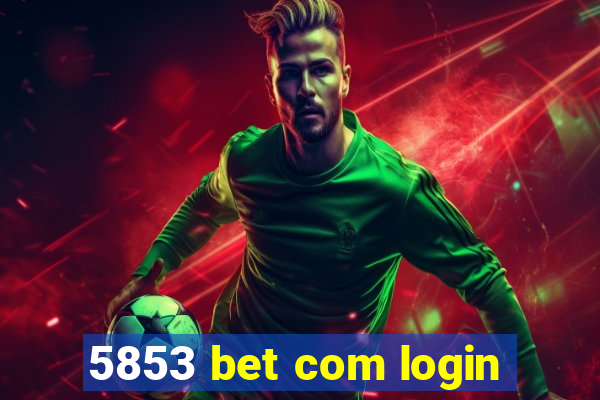 5853 bet com login