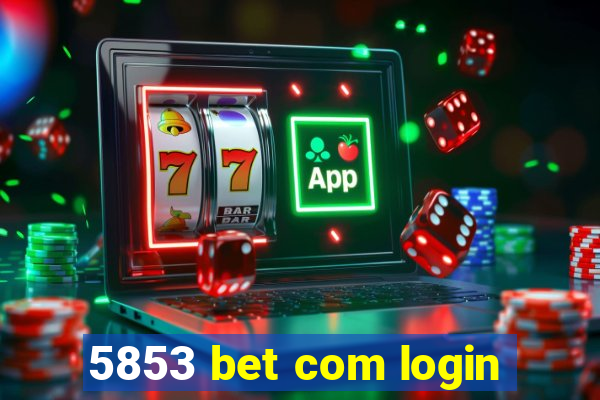 5853 bet com login