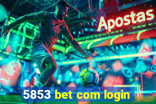 5853 bet com login