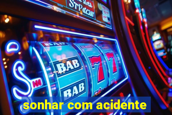 sonhar com acidente