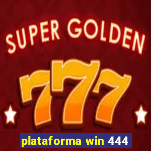 plataforma win 444