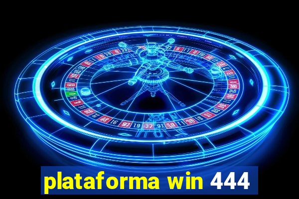 plataforma win 444