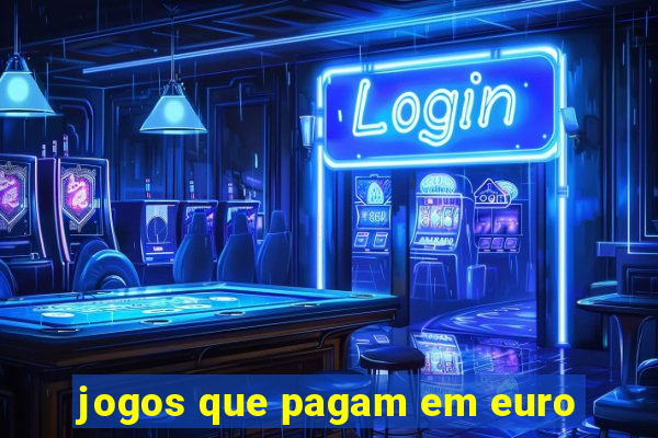 jogos que pagam em euro