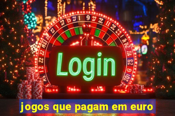 jogos que pagam em euro