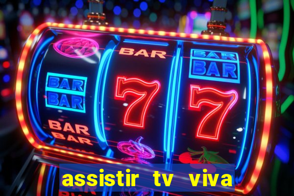 assistir tv viva online grátis