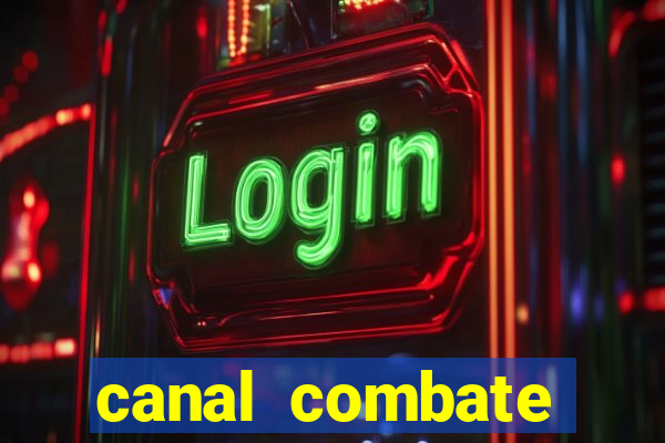 canal combate multicanais ao vivo