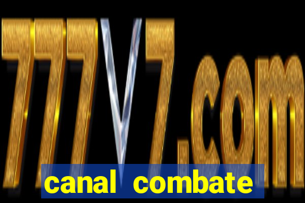 canal combate multicanais ao vivo