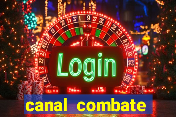 canal combate multicanais ao vivo