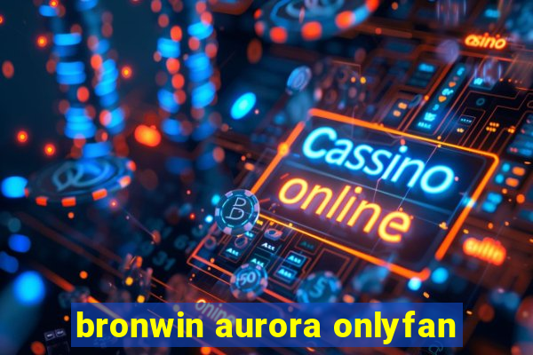 bronwin aurora onlyfan