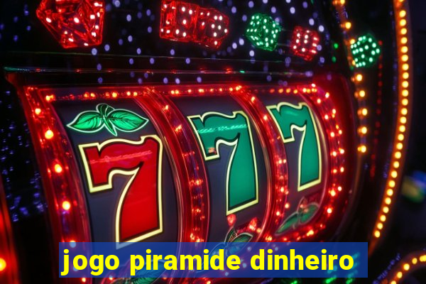 jogo piramide dinheiro