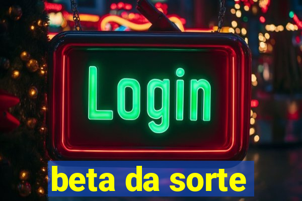 beta da sorte