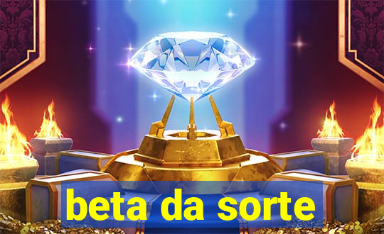 beta da sorte