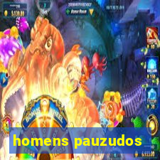 homens pauzudos