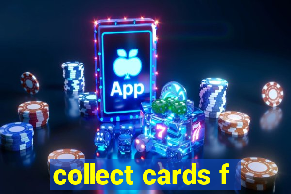 collect cards f