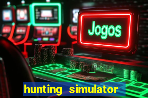 hunting simulator 4x4 dinheiro infinito download