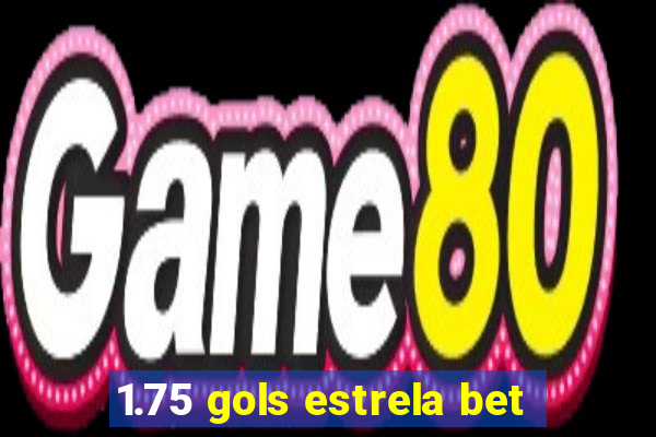 1.75 gols estrela bet