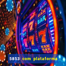 5853 com plataforma de jogos