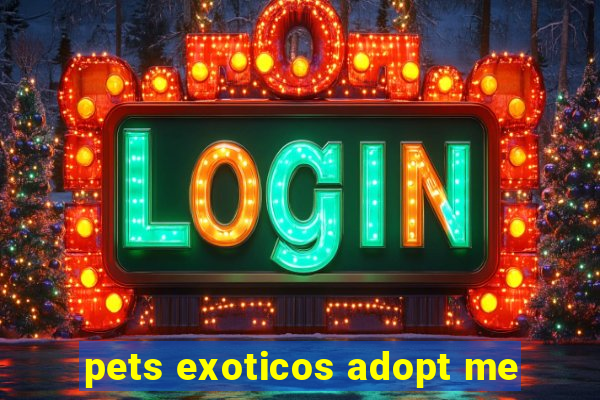 pets exoticos adopt me